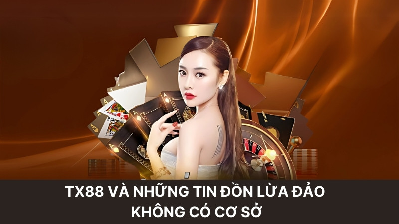 TX88 Lừa Đảo: Sự Thật Đằng Sau Những Tin Đồn Gây Tranh Cãi 1 Tx88 và những tin đồn lừa đảo không có cơ sở